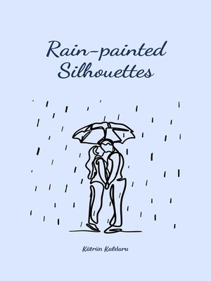 cover image of Rain-painted Silhouettes